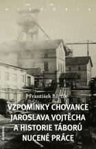 Vzpomínky chovance Jaroslava Vojtěcha DECENTNĚ ZATRHÁVÁNO FIXOU a historie táborů nucené ...