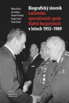 Biografický slovník náčelníků operativních správ Státní bezpečnosti v letech 1953-1989.