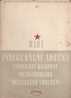 Inaugurální adresa - ustavující manifest Mezin. dělnického sdružení, založeného dne 28. ...