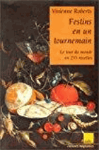 Festins en un tournemain - Le tour du monde en 235 recettes