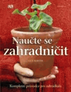 Naučte se zahradničit - kompletní průvodce pro zahrádkáře