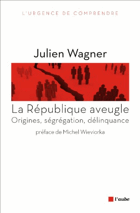 La République aveugle - origines, ségrégation, délinquance