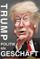 Trump, Politik als Geschäft