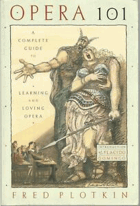 Opera 101 - a complete guide to learning and loving opera.