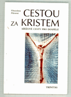 Cestou za Kristem - křížové cesty pro dospělé