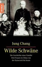 Wilde Schwäne - Die Geschichte einer Familie. Drei Frauen in China von der Kaiserzeit bis heute