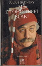 Mě z toho trefí šlak!