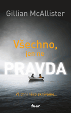 Všechno, jen ne pravda - Všichni něco skrýváme ...