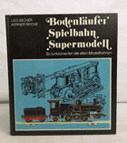 Bodenläufer - Spielbahn - Supermodell - So funktionierten die alten Modellbahnen