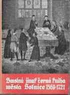Smolná jinak černá kniha města Solnice 1569-1721