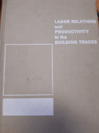 Labor Relations and Productivity in the Building Trades