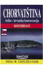 Chorvatština - konverzace = Češko-hrvatska konverzacija