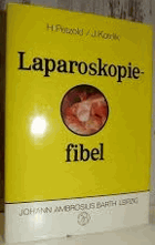 Laparoskopiefibel - Unter Mitarb. v. A. Huslarova, S. Liebe u. R. Rogos