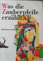Was die Zauberpfeife erzählt - Indianermärchen
