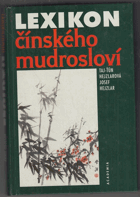 Lexikon čínského mudrosloví Výbor z čínských přísloví a rčení, výroků, sentencí a ...
