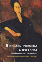 Bipolární porucha a její léčba - příručka pro pacienty a jejich rodiny