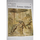 I Maestri della Scultura 8 - Lorenzo Ghiberti