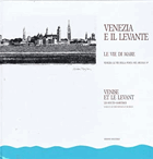 Venezia e il Levante - Le vie di Mare - Venezia le vie della nel secolo 19