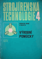 Strojírenská technologie - učebnice pro 1. a 4. ročniík středních průmyslových škol ...