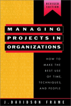 Managing projects in organizations - how to make the best use of time, techniques, and people