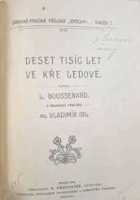 Deset tisíc let ve kře ledové - originální vazba!!!!!!!!!