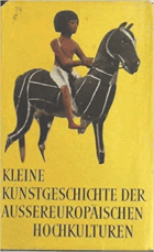 Kleine Kunstgeschichte der aussereuropäischen Hochkulturen