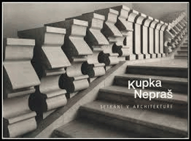 KUPKA-NEPRAŠ Setkání v architektuře Galerie Jaroslava Fragnera, Architektonický ateliér Pavla ...