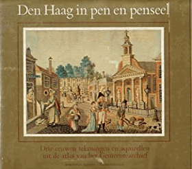 Den Haag in Pen En Penseel - Drie Eeuwen Tekeningen En Aquarellen Uit De Topografisch-Historische ...