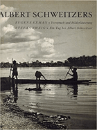 Die Welt Albert Schweitzers - Ein Photobuch