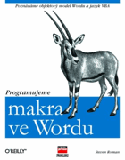 Programujeme makra ve Wordu Poznáváme objektový model Wordu a jazyka VBA