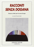 Racconti senza dogana. Giovani scrittori per la nuova Europa. Edizione multilingue