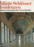 Paläste, Schlösser, Residenzen - Zentren europäischer Geschichte