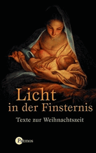 Licht in der Finsternis - Texte zur Weihnachtszeit