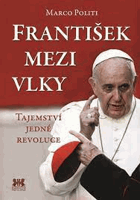 František mezi vlky. Tajemství jedné revoluce