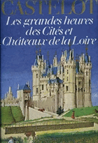 Les grandes heures des cités et châteaux de la Loire