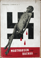 Mauthausen 1942 - Dachau 1945. Svědectví o Mauthausenu 1942 a o posledních dnech Dachau