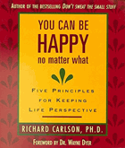 You Can be Happy No Matter what - Five Principles for Keeping Life Perspective
