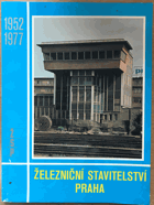 Železniční stavitelství Praha 1952 - 1977. Vydání k 25. výročí založení podniku