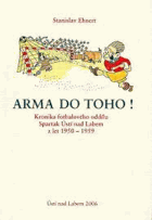Arma do toho! - kronika fotbalového oddílu Spartak Ústí nad Labem z let 1950-1959