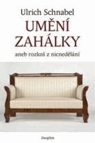 Umění zahálky, aneb, Rozkoš z nicnedělání