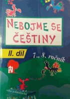 Nebojme se češtiny. Díl 2, Cvičebnice pro žáky 7.-8. ročníku základní školy