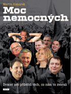 Moc nemocných - dvacet pět příběhů těch, co nám to zvorali