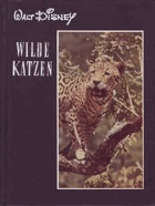 Wilde Katzen - Tiere des Dschungels - Nach dem Film beschrieben von Heinz Sponsel