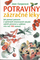 Potraviny Zázračné léky - jak pomocí potravin a správných stravovacích návyků zajistit ...