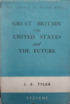 The Library of World Affairs - Great Britain the United States and the Future