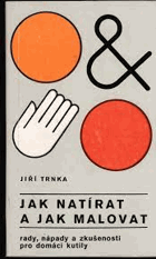 Jak natírat a jak malovat - rady, nápady a zkušenosti pro domácí kutily