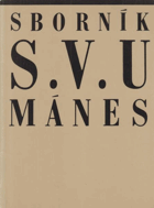Sborník S.V.U. Mánes - u příležitosti členské výstavy ve výstavních sálech Mánesa 5.11. ...