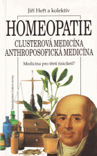 Homeopatie Clusterová medicína, anthroposofická medicína - medicína pro třetí tisíciletí?