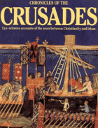 Chronicles of the Crusades - Eye-witness Accounts of the Wars Between Christianity and Islam