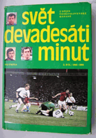 Svět devadesáti minut - z dějin československé kopané. Díl 2, 1945-1980